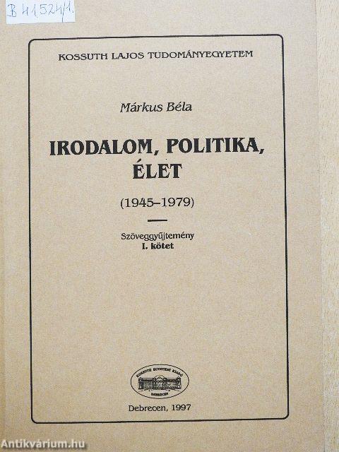 Irodalom, politika, élet I-II.