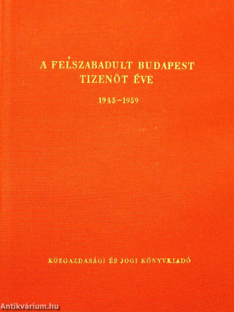 A felszabadult Budapest tizenöt éve