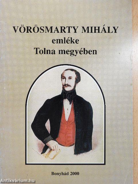 Vörösmarty Mihály emléke Tolna megyében