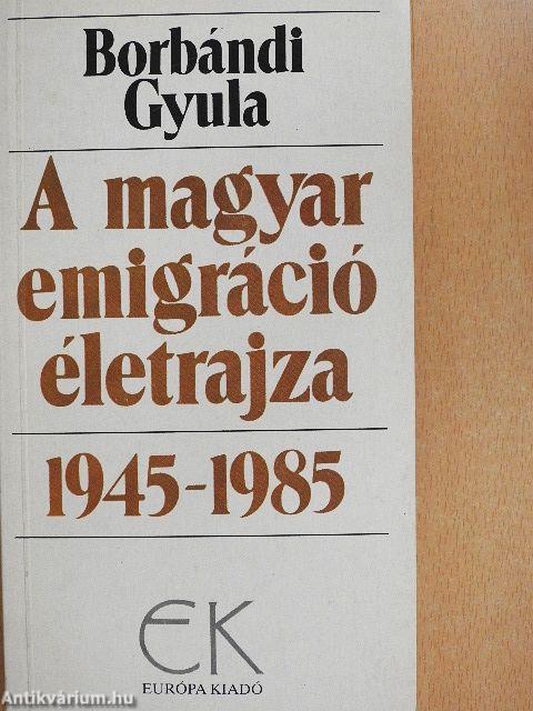 A magyar emigráció életrajza 1-2.