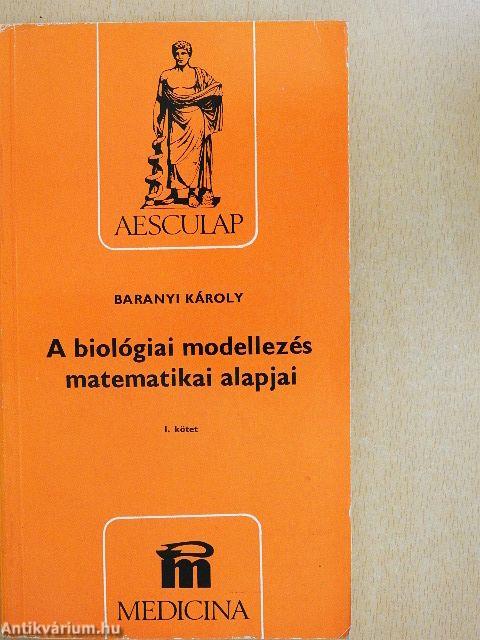 A biológiai modellezés matematikai alapjai I. (töredék)