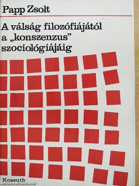 A válság filozófiájától a "konszenzus" szociológiájáig