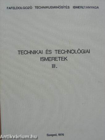 Technikai és technológiai ismeretek III.