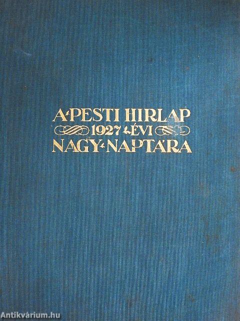 A Pesti Hirlap Nagy Naptára az 1927. közönséges évre