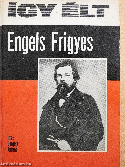 Így élt Engels Frigyes