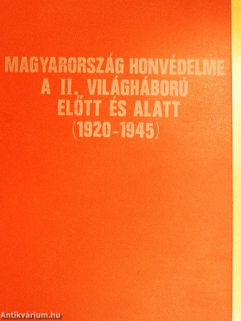 Magyarország honvédelme a II. világháború előtt és alatt (1920-1945) I. (töredék)