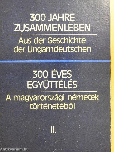 300 éves együttélés - A magyarországi németek történetéből II. (töredék)