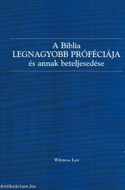 A Biblia legnagyobb próféciája és annak beteljesedése