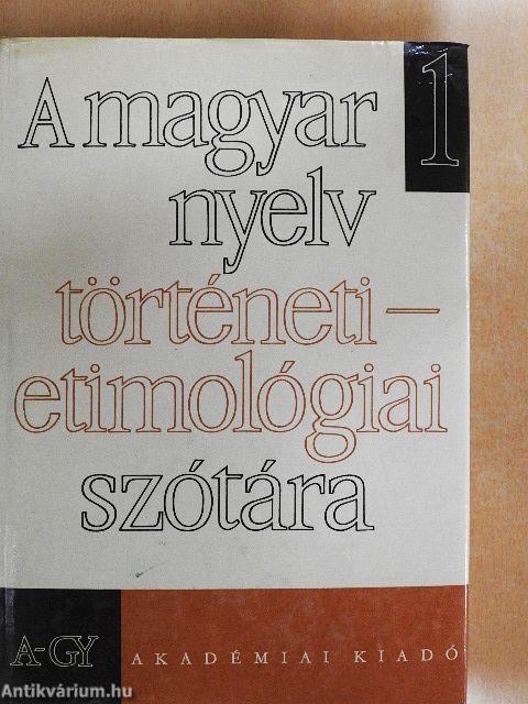 A magyar nyelv történeti-etimológiai szótára 1-4.