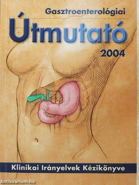 Gasztroenterológiai Útmutató 2004