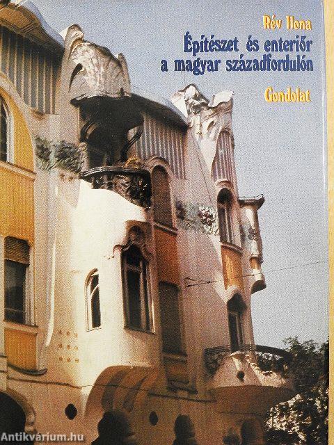 Építészet és enteriőr a magyar századfordulón