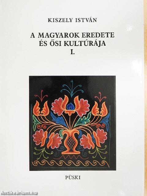 A magyarok eredete és ősi kultúrája I-II.