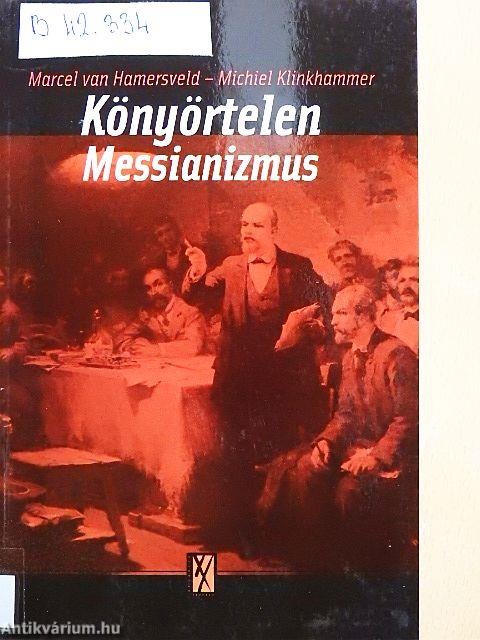 Könyörtelen messianizmus