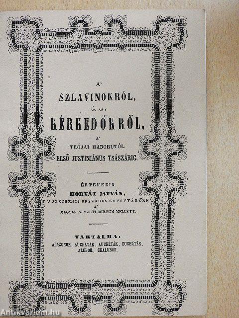 A' szlavinokról az az: Kérkedőkről, a' trójai háborutól első Justiniánus tsászárig