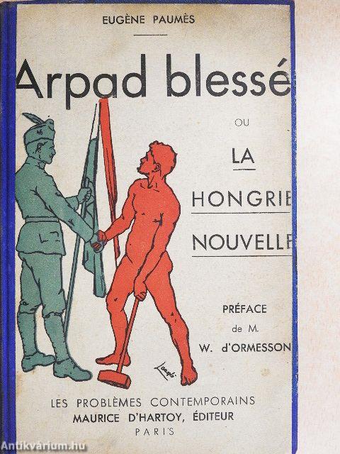 Arpad blessé ou la Hongrie Nouvelle