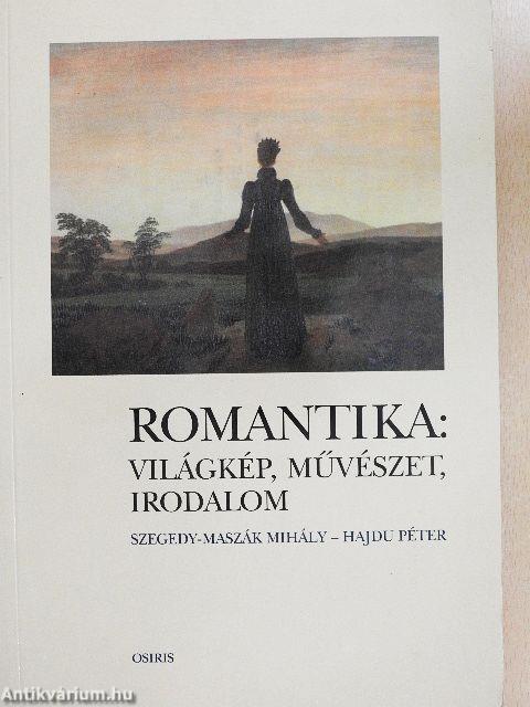 Romantika: világkép, művészet, irodalom