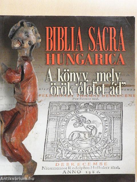 Biblia Sacra Hungarica - A könyv, "mely örök életet ád"