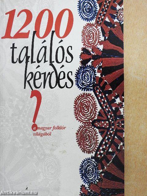 1200 találós kérdés a magyar folklór világából