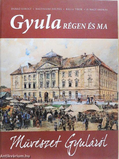 Gyula régen és ma - Művészet Gyuláról