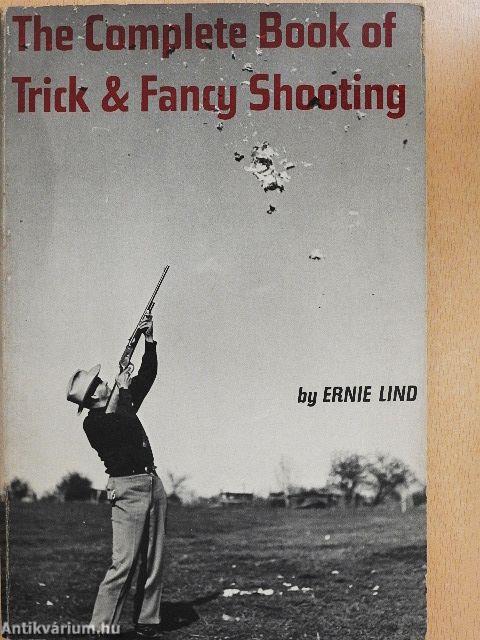 The Complete Book of Trick & Fancy Shooting