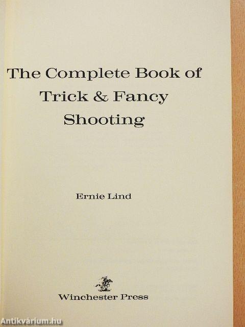 The Complete Book of Trick & Fancy Shooting