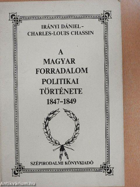 A magyar forradalom politikai története 1847-1849 II.