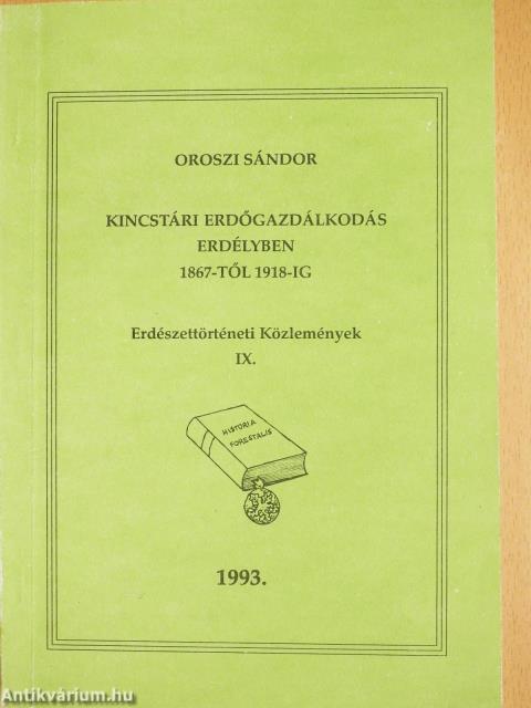 Kincstári erdőgazdálkodás Erdélyben 1867-1918-ig (dedikált példány)