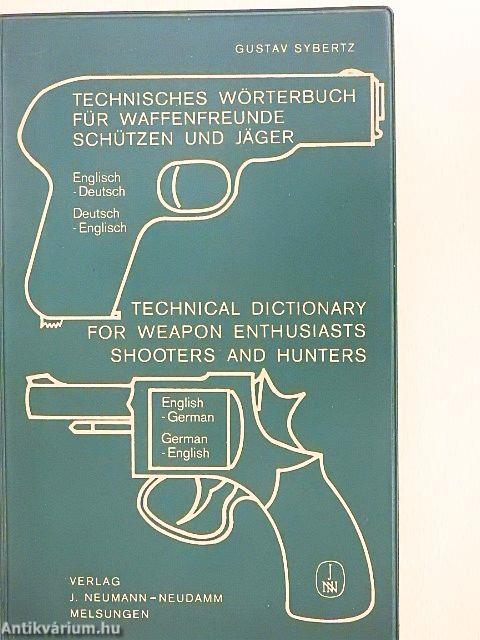 Technisches Wörterbuch für Waffenfreunde Schützen und Jäger