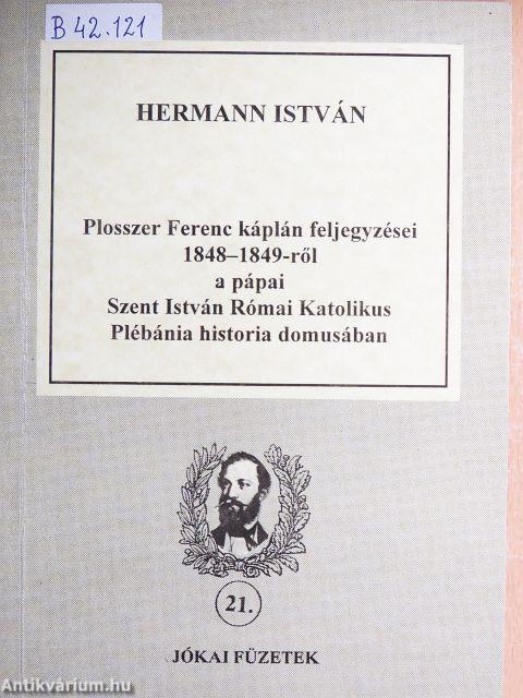 Plosszer Ferenc káplán feljegyzései 1848-1849-ről a pápai Szent István Római Katolikus Plébánia historia domusában