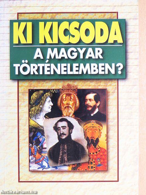 Ki kicsoda a magyar történelemben?