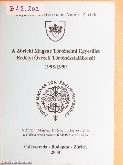 A Zürichi Magyar Történelmi Egyesület Erdélyi (III-VII.) Övezeti Történésztalálkozói