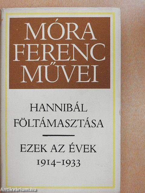 Hannibál föltámasztása/Ezek az évek 1914-1933