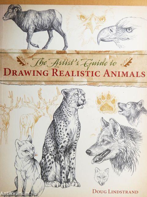 The Artist's Guide to Drawing Realistic Animals