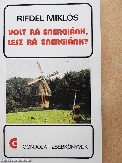 Volt rá energiánk, lesz rá energiánk?