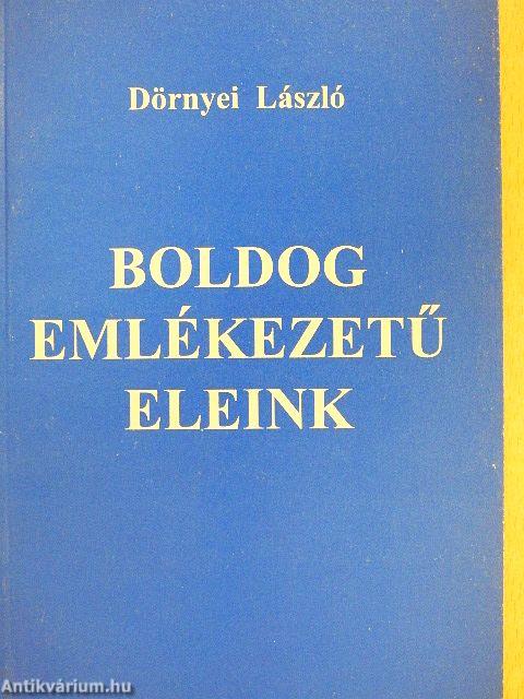 Boldog emlékezetű eleink