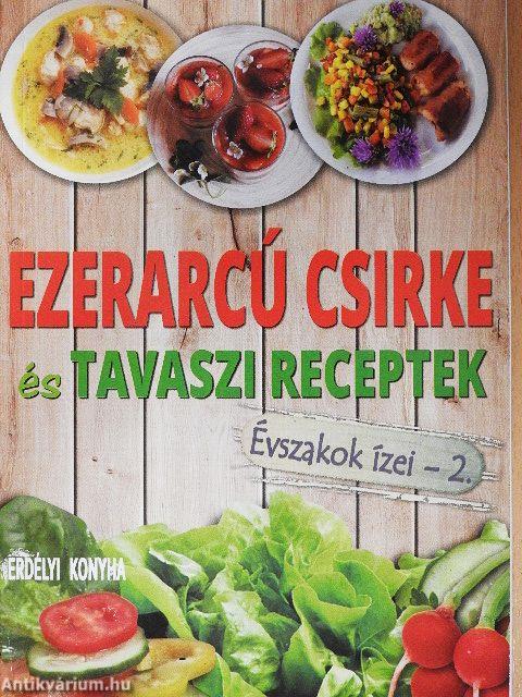 Ezerarcú csirke és tavaszi receptek