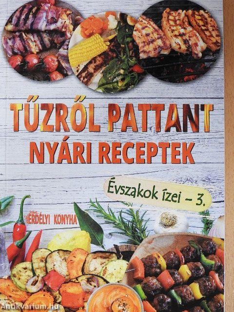 Tűzről pattant nyári receptek