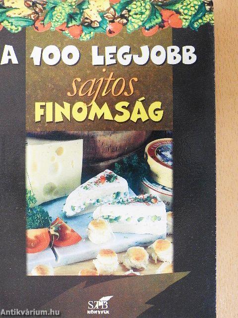 A 100 legjobb sajtos finomság