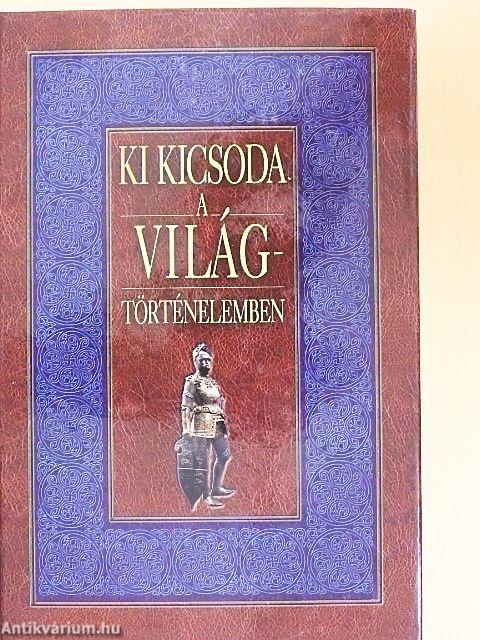 Ki kicsoda a világtörténelemben