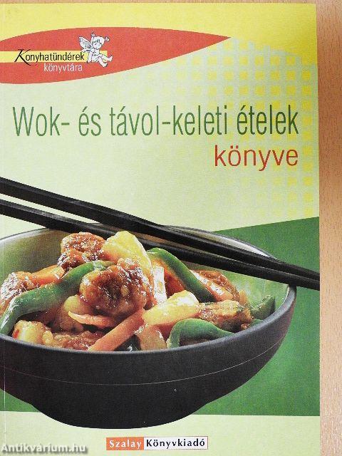 Wok- és távol-keleti ételek könyve