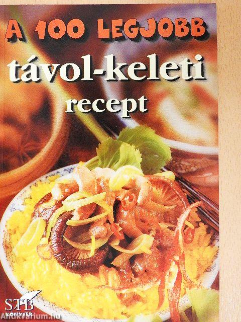 A 100 legjobb távol-keleti recept