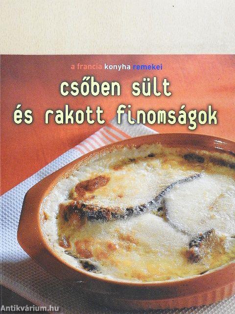 Csőben sült és rakott finomságok