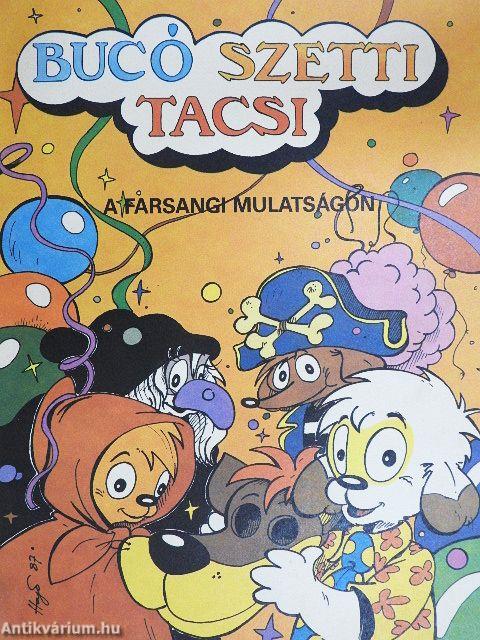 Bucó, Szetti, Tacsi a farsangi mulatságon