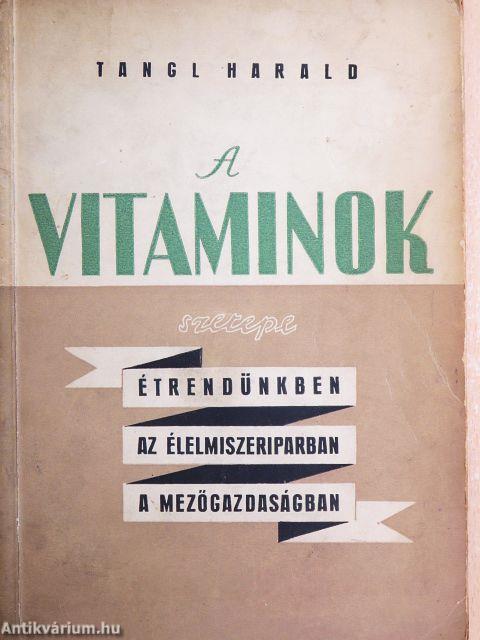 A vitaminok szerepe étrendünkben, az élelmiszeriparban, a mezőgazdaságban