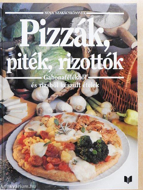 Pizzák, piték, rizottók