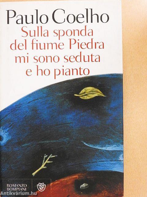 Sulla Sponda del Fiume Piedra mi sono seduta e ho pianto