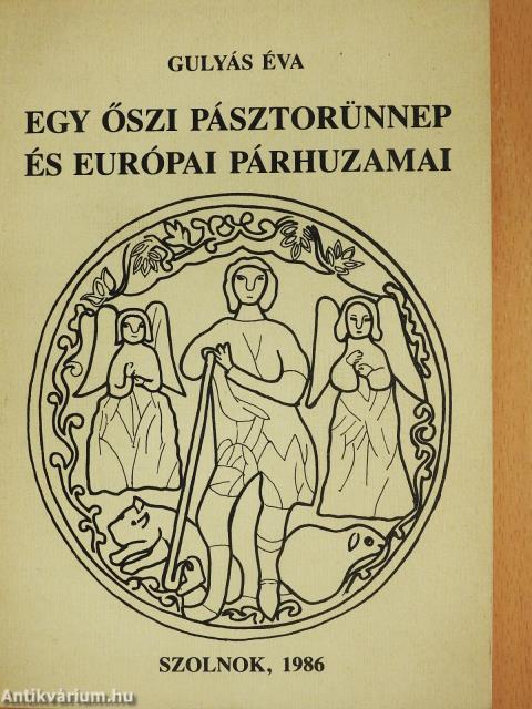 Egy őszi pásztorünnep és európai párhuzamai (dedikált példány)