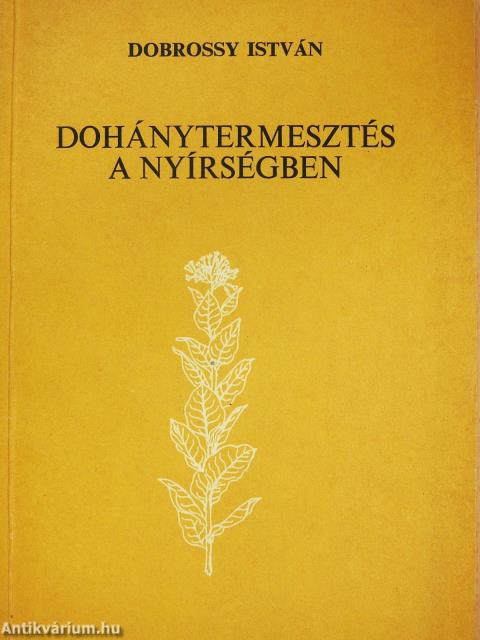 Dohánytermesztés a Nyírségben (dedikált példány)