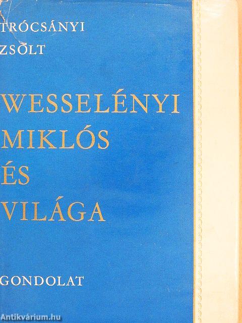 Wesselényi Miklós és világa