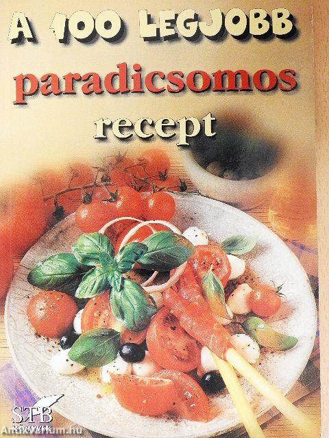 A 100 legjobb paradicsomos recept